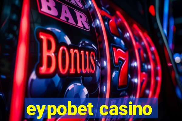 eypobet casino