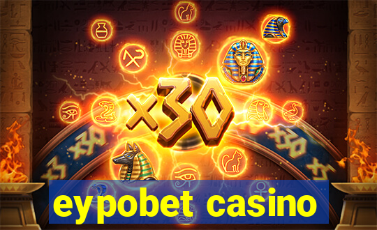 eypobet casino