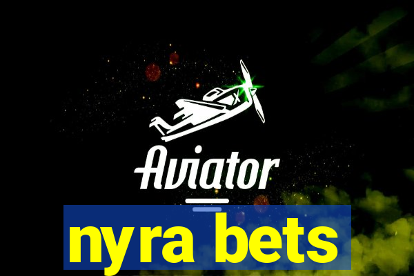 nyra bets