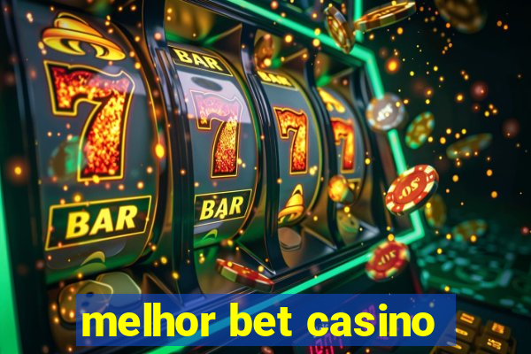 melhor bet casino