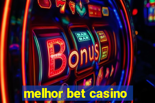 melhor bet casino