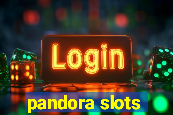 pandora slots