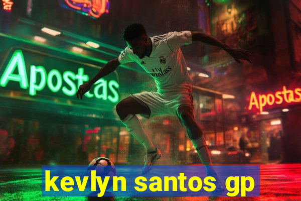 kevlyn santos gp