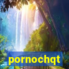 pornochqt