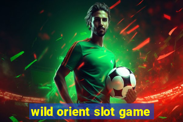 wild orient slot game