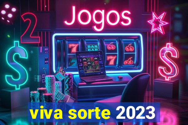 viva sorte 2023