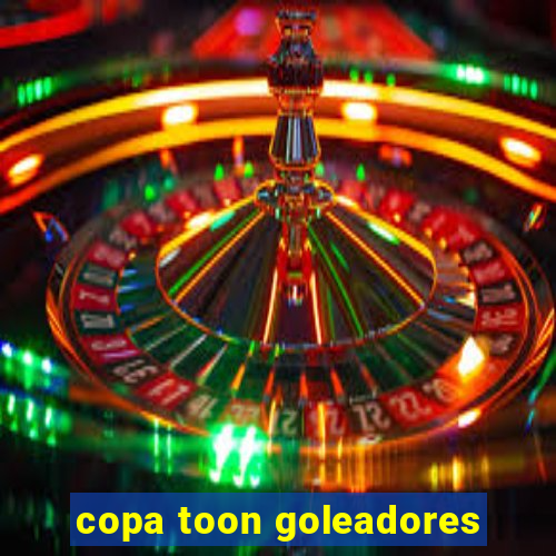 copa toon goleadores