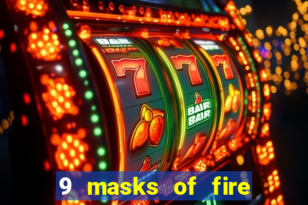 9 masks of fire slot rtp