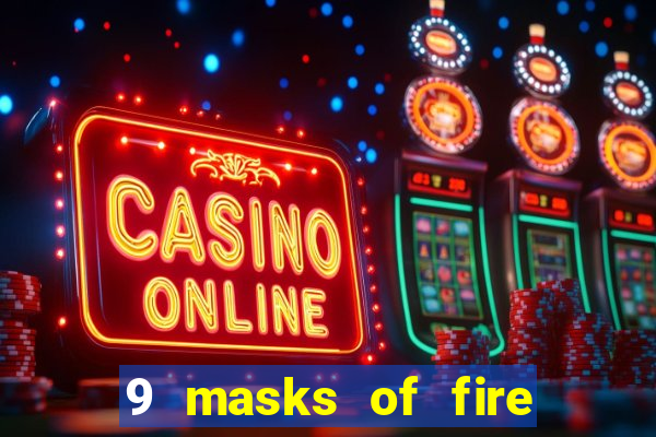 9 masks of fire slot rtp