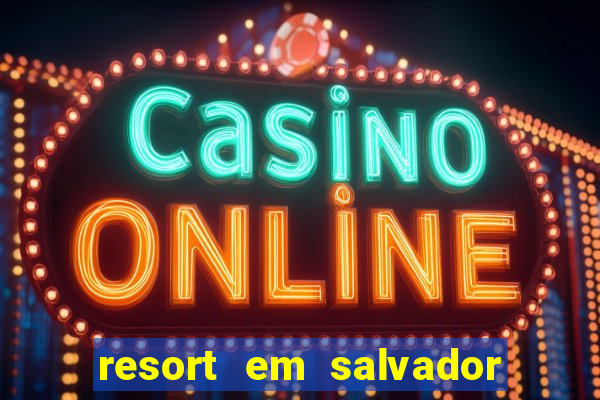 resort em salvador all inclusive