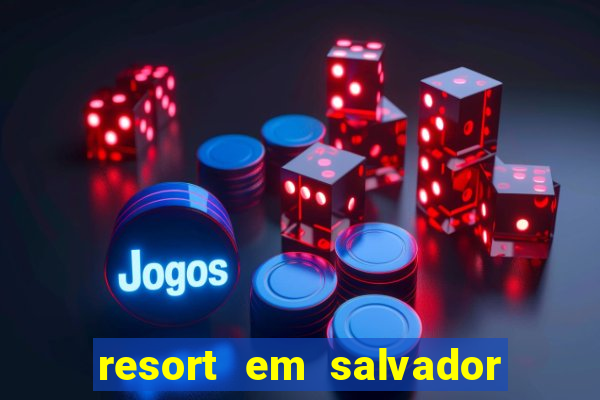 resort em salvador all inclusive