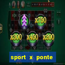 sport x ponte preta ao vivo