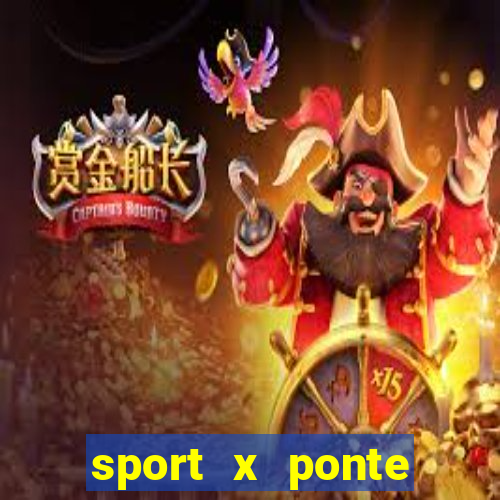 sport x ponte preta ao vivo