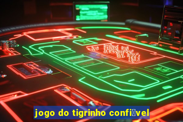 jogo do tigrinho confi谩vel