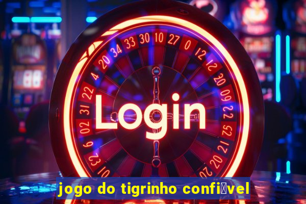 jogo do tigrinho confi谩vel