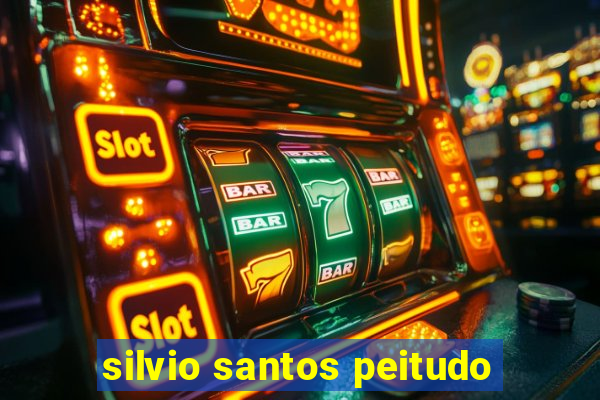 silvio santos peitudo