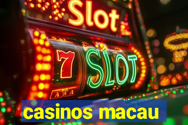 casinos macau