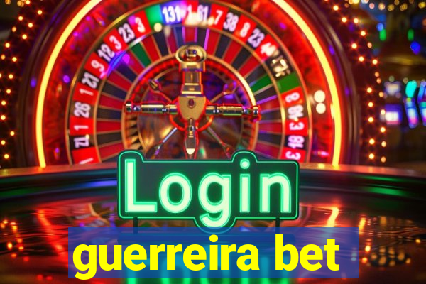 guerreira bet