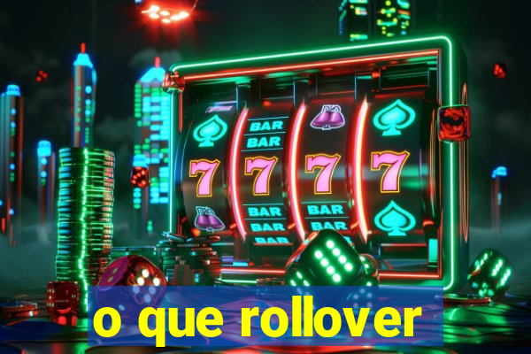 o que rollover