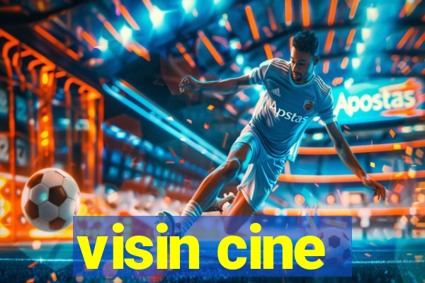 visin cine