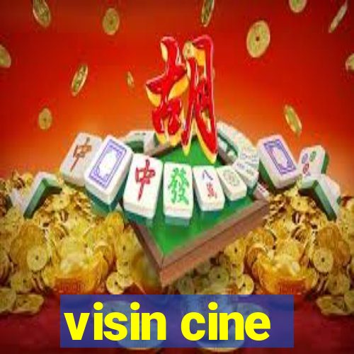 visin cine