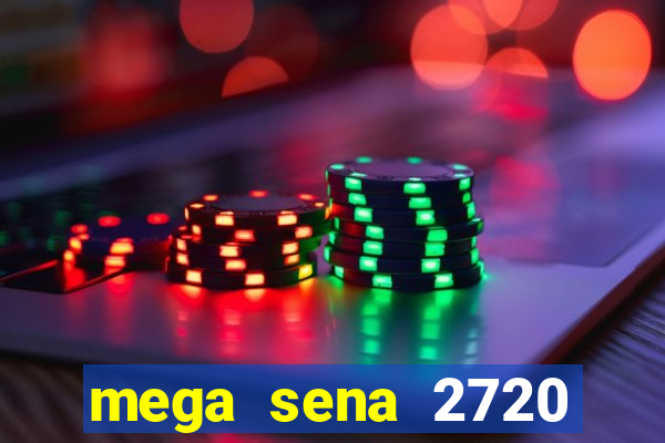 mega sena 2720 giga sena