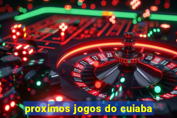 proximos jogos do cuiaba