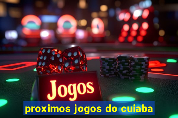 proximos jogos do cuiaba