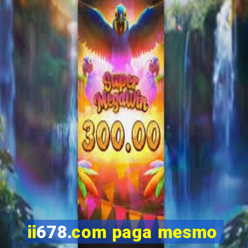 ii678.com paga mesmo