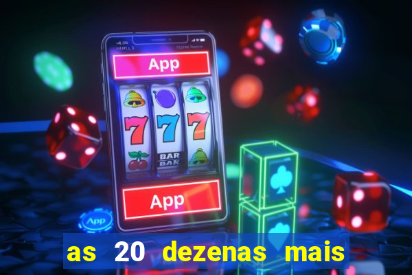 as 20 dezenas mais atrasadas da federal