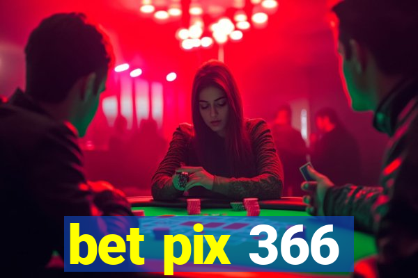 bet pix 366