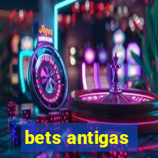 bets antigas