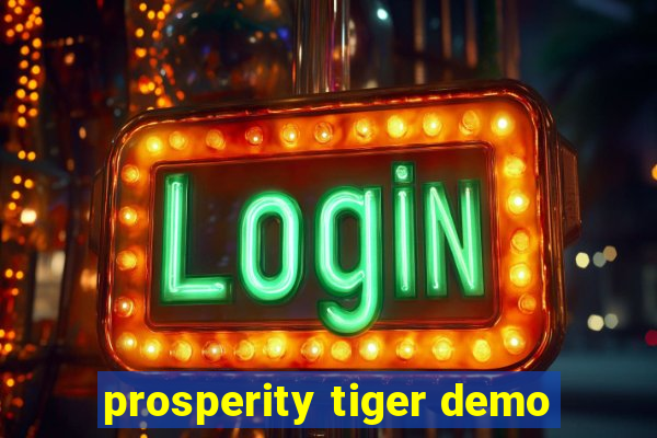 prosperity tiger demo