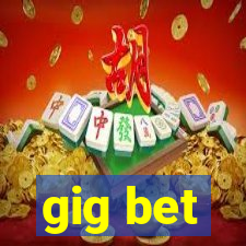 gig bet