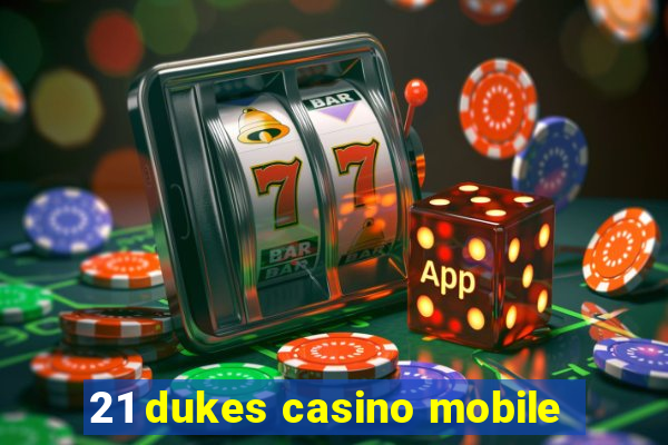 21 dukes casino mobile