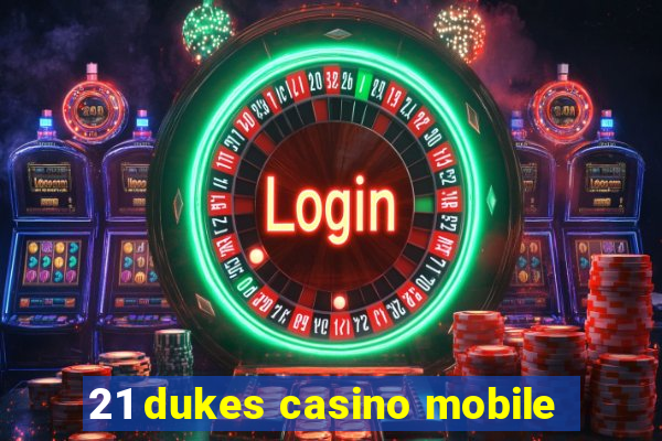 21 dukes casino mobile