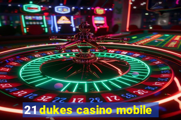 21 dukes casino mobile