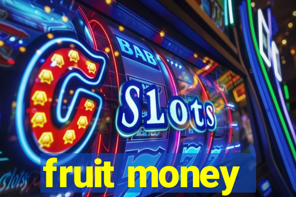 fruit money