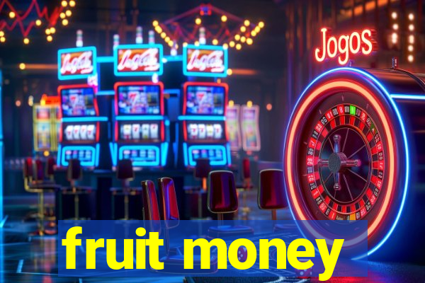 fruit money