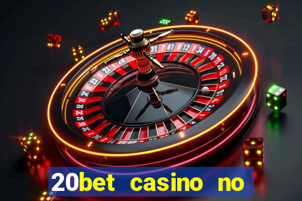 20bet casino no deposit bonus 2023