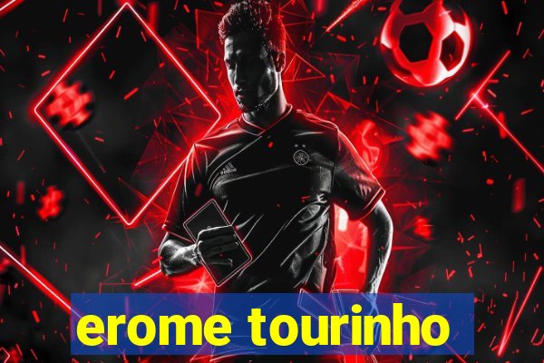 erome tourinho