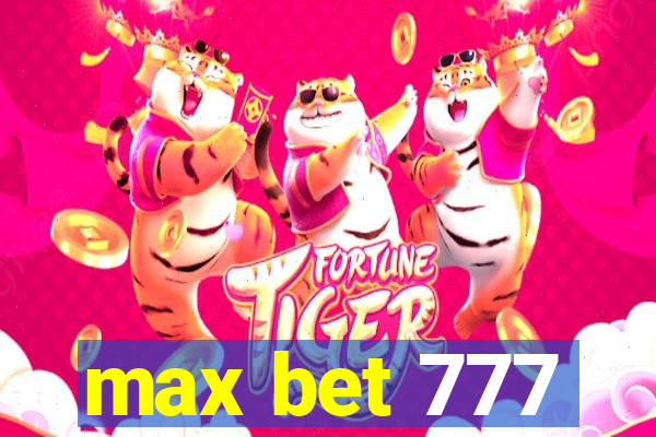 max bet 777