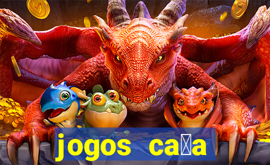 jogos ca莽a n铆quel online