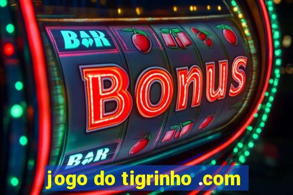 jogo do tigrinho .com