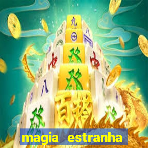 magia estranha filme completo dublado online