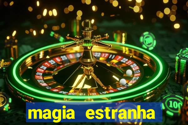 magia estranha filme completo dublado online