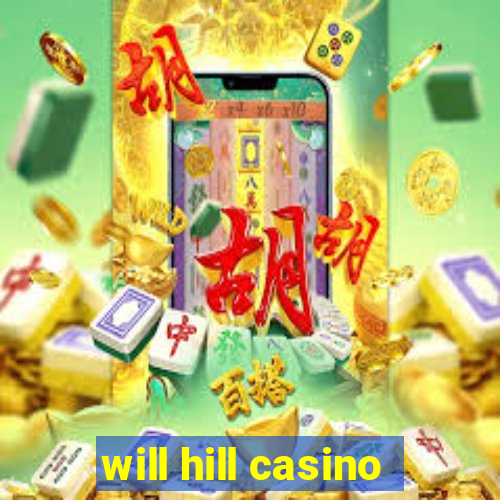 will hill casino