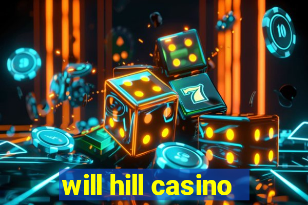 will hill casino