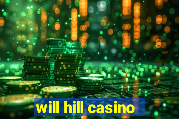 will hill casino