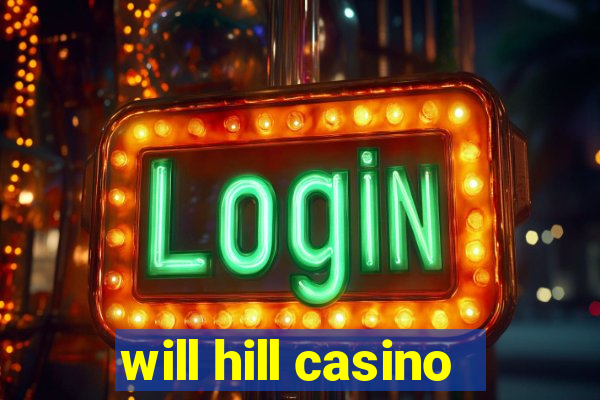 will hill casino